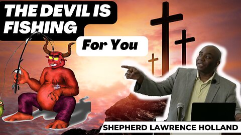 THE DEVIL IS FISHING FOR YOU!
