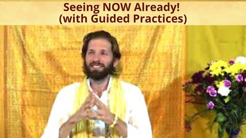 Seeing NOW Already! with Guided Practices (India Retreat)