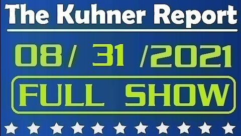The Kuhner Report 08/31/2021 [FULL SHOW] The Taliban Takes Over Kabul... In U.S. Uniforms