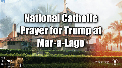 27 Feb 24, The Terry & Jesse Show: National Catholic Prayer for Trump at Mar-a-Lago