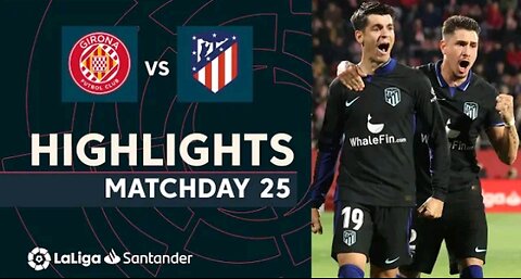 Highlights Girona FC vs Atlético de Madrid 0-1