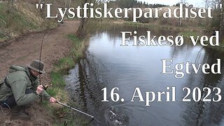 Fiskesøen "Lystfiskerparadiset" v/Egtved - 2023-04-16