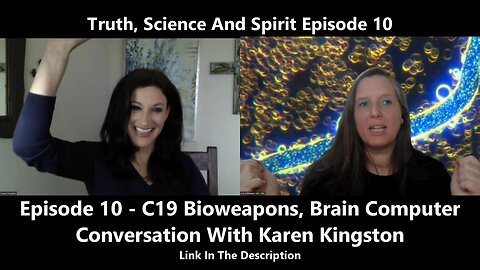 Episode 10 - C19 Bioweapons, Brain Computer-Conversation With Karen Kingston