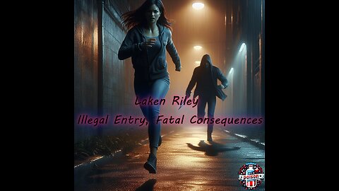 Laken Riley - Illegal Entry, Fatal Consequences - The Poison Report