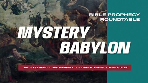 Prophecy Roundtable – What is Mystery Babylon?