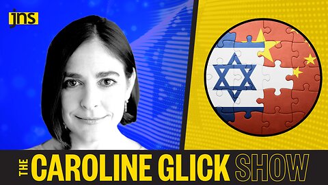 Netanyahu's Upcoming Visit to China - Strategic Analysis | The Caroline Glick Show