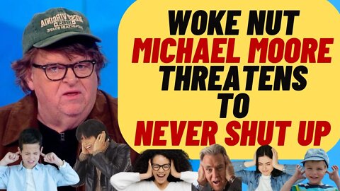 WOKE Lunatic MICHAEL MOORE Says "I Will Not Shut Up"