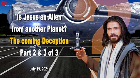 July 19, 2021 🇺🇸 JESUS WARNS... Everyone will be hailing these Extra-Terrestrials... The coming great Deception !... Part 2 and 3