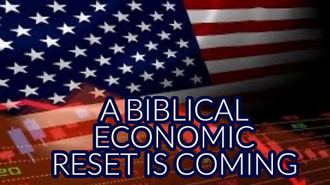 A BIBLICAL ECONOMIC RESET IS COMING