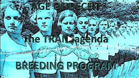 AGE OF DECEIT – The TRANSagenda + Breeding Program