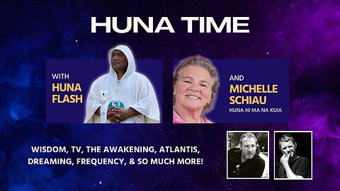 TruthStream #221 Huna Flash, Michelle Schiau, Awakening, Atlantis, Dreams, Frequency! AI, History, how did we get here? Clearing Tunnels