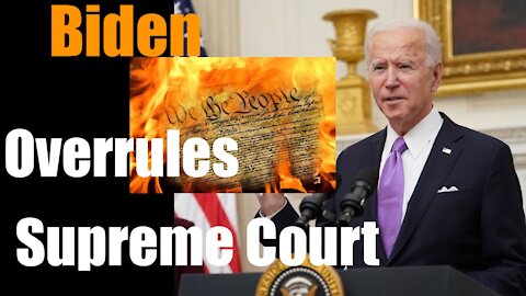 Joe Biden sets Fire to Constitution-- Overrules Supreme Court on Eviction Moratorium