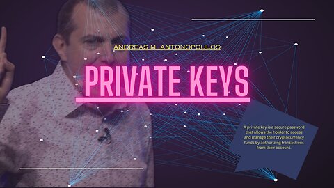 Andreas M. Antonopoulos on Private Keys