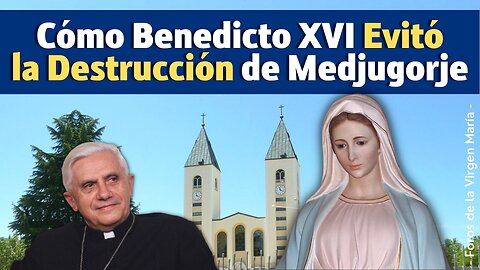Cómo la Providencia suscitó a Benedicto XVI para Proteger las Apariciones de Medjugorje
