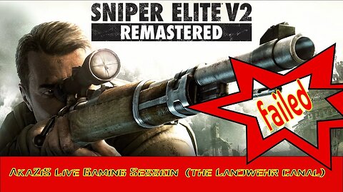 AkaZiS Live Gaming Session [Sniper Elite V2 Remastered] (Part.1 Failure)