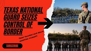 Texas National Guard seizes control of border - UPDATE