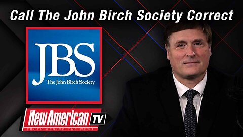 The New American TV | Call The John Birch Society Correct