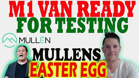 Mullen M1 Van Ready for Testing │ Mullens Government Expo Easter Egg ⚠️ Mullen Investors Must Watch