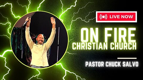 Chuck Salvo | 9.20.23 | Wednesday | On Fire Christian Church
