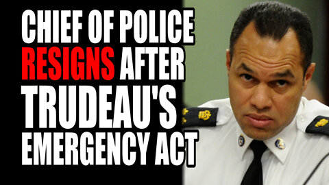 Chief of Police RESIGNS After Trudeau's Emergency Act