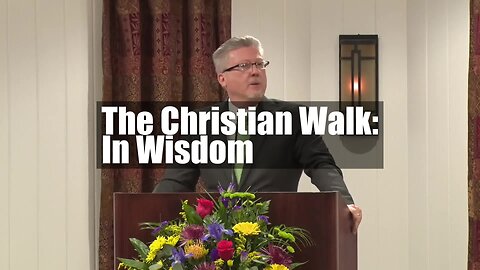 The Christian Walk: In Wisdom