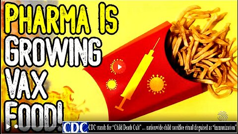PHARMA IS GROWING VAX FOOD! - This Is A Coordinated ATTACK On Your Health & Sustenance