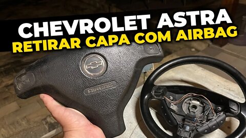 Chevrolet Astra e Zafira - COMO TIRAR A CAPA COM AIRBAG DO VOLANTE!