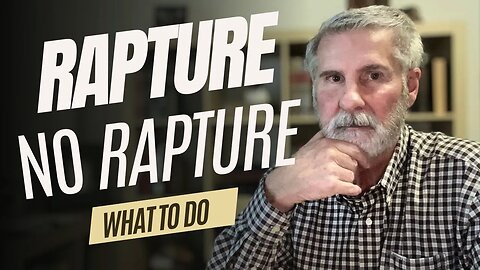 Rapture No Rapture What Are Christians To Do