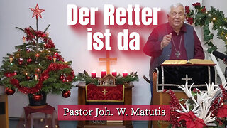 Joh. W. Matutis - Der Retter ist da - 24. Dezember 2022