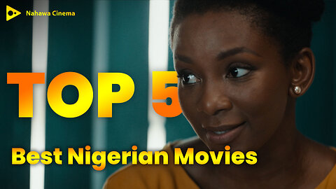 Top 5 Best Nigerian Movies Around the Globe: Nollywood's Finest