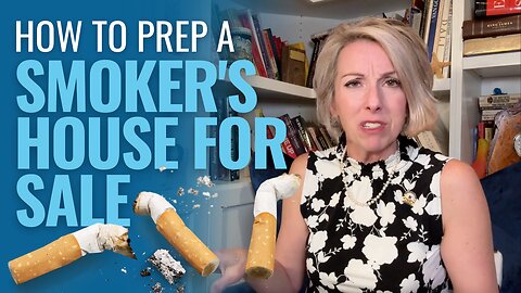 From Smoky to Sellable: How to Prep a Smoker's House for Sale