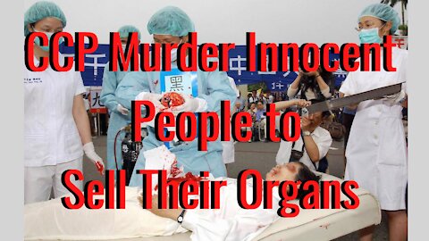 CCP Murdering Innocent People for Human Organ Harvesting Profits