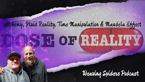 Alchemy, Fluid Reality, Time Manipulation & Mandela Effect with Ben Balderson & The Weaving Spiders
