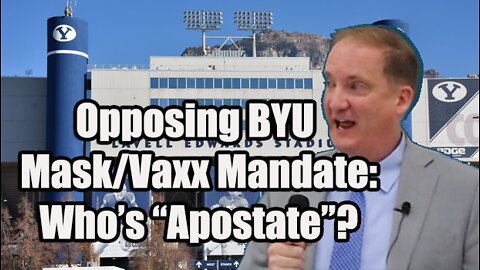 Opposing BYU's Mask & Vaccine Mandate: Who's "Apostate"?