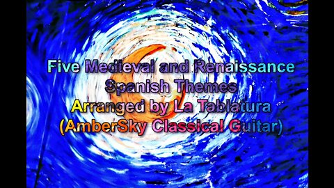 “Five Medieval and Renaissance Spanish Themes” by La Tablatura (AmberSky Classical Guitar)