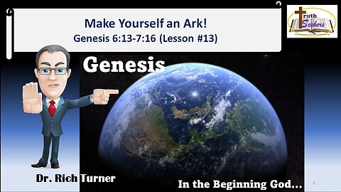 Genesis – Chapter 6:13-7:16 - Make Yourself an Ark! (Lesson #13)