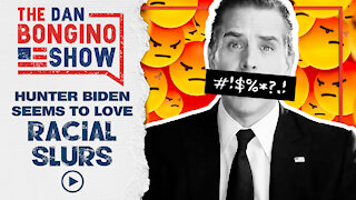 Hunter Biden Seems To Love Racial Slurs