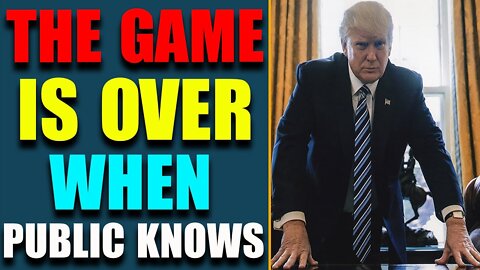 THE GAME IS OVER WHEN THE PUBLIC KNOWS, SEDITIOUS CONSPIRACY, TREASON - TRUMP NEWS