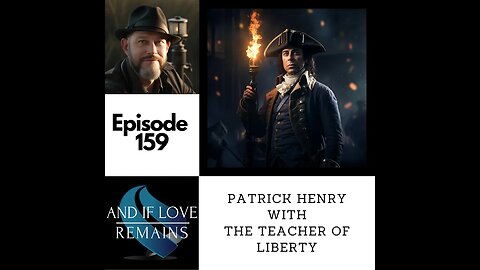 Episode 159 - Patrick Henry with The Teacher of Liberty