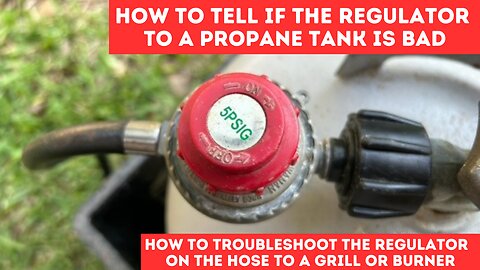 How To Tell If The Regulator On A Propane Tank Is Bad