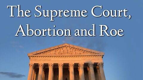 Albert Mohler: The Supreme Court, Abortion and Roe