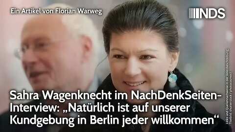 Sahra Wagenknecht im NDS-Interview:„Natürlich ist auf unserer Kundgebung in Berlin jeder willkommen“