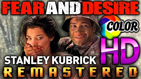 Fear And Desire - Directed by Stanley Kubrick - FREE MOVIE - HD COLOR REMASTERED