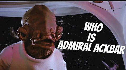 Who is Admiral Ackbar? Full story