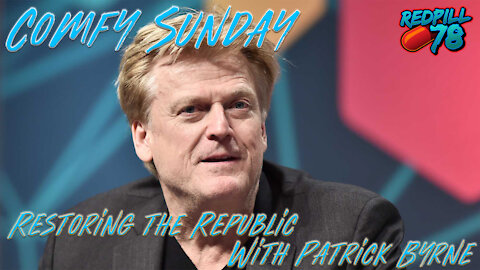 Restoring The Republic with Patrick Byrne on Comfy Sunday