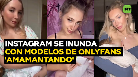 Modelos de OnlyFans ‘amamantando’ muñecos inundan Instagram