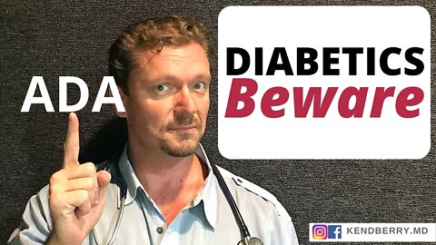 Diabetics Beware: A.D.A. Guidelines will Make Your Diabetes WORSE