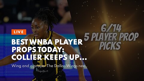 Best WNBA Player Props Today: Collier Keeps Up On the Glass