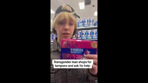 Trans-Man Looks for Tampons for Men, Tells Retail Guy If Their Store Isn’t Inclusive If They Don’t Carry Those