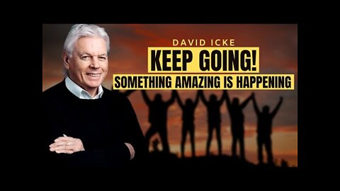 The Momentum Is On Our Side - KEEP GOING! | David Icke 2022